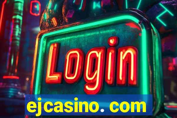 ejcasino. com